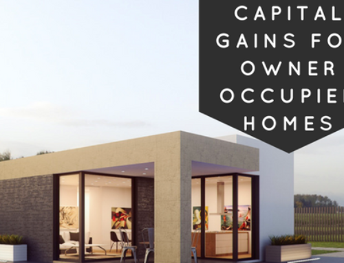 Capital Gains for Owner Occupied Homes